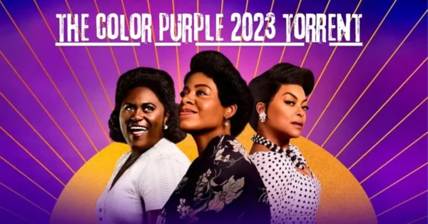 Discover “The Color Purple 2023 Torrent” – Your Guide to Downloading the Latest Version