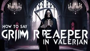 how to say grim reaper in valerian